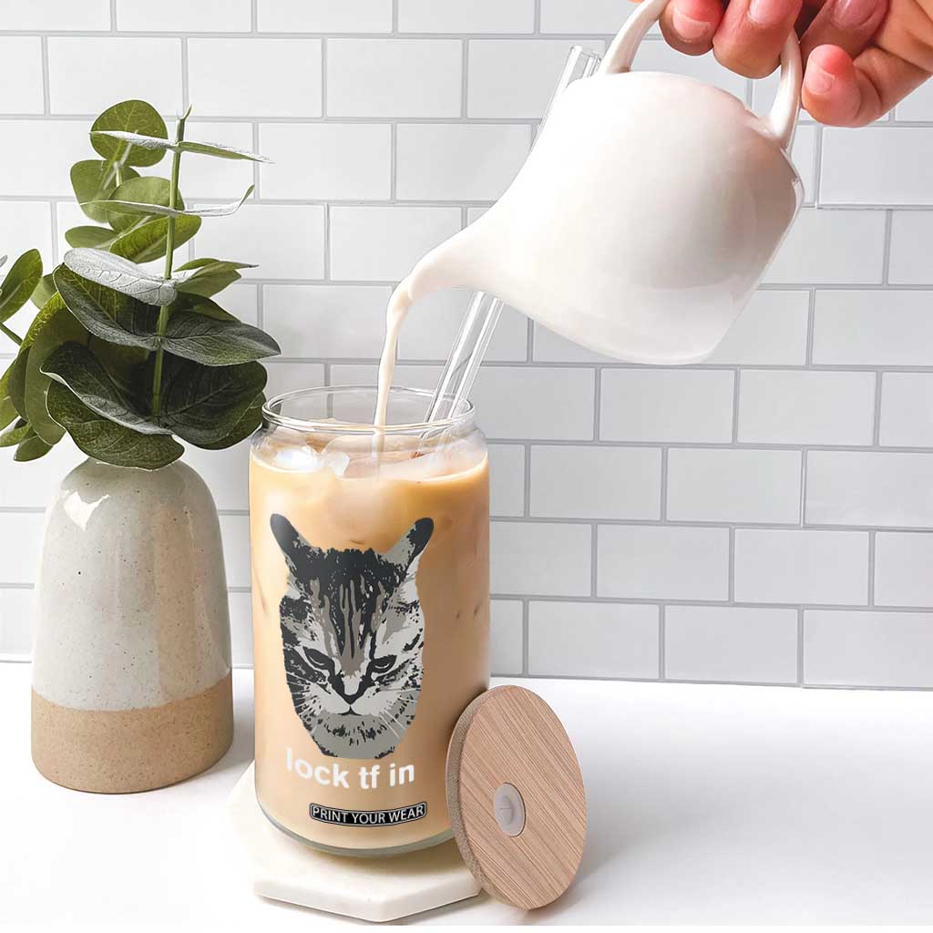 Lock TF In Cat Glass Can Funny Gen Z Meme TS14 Print Your Wear