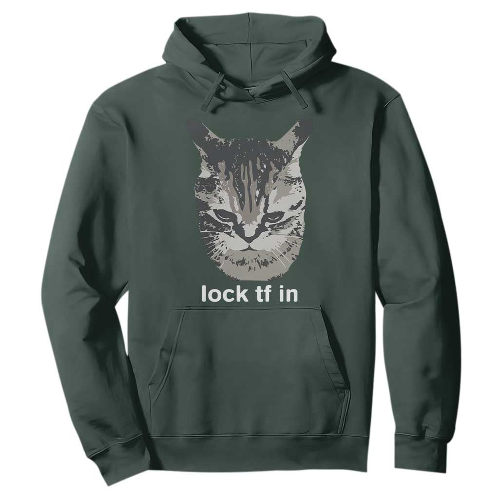 Lock TF In Cat Hoodie Funny Gen Z Meme TS14 Dark Forest Green Print Your Wear