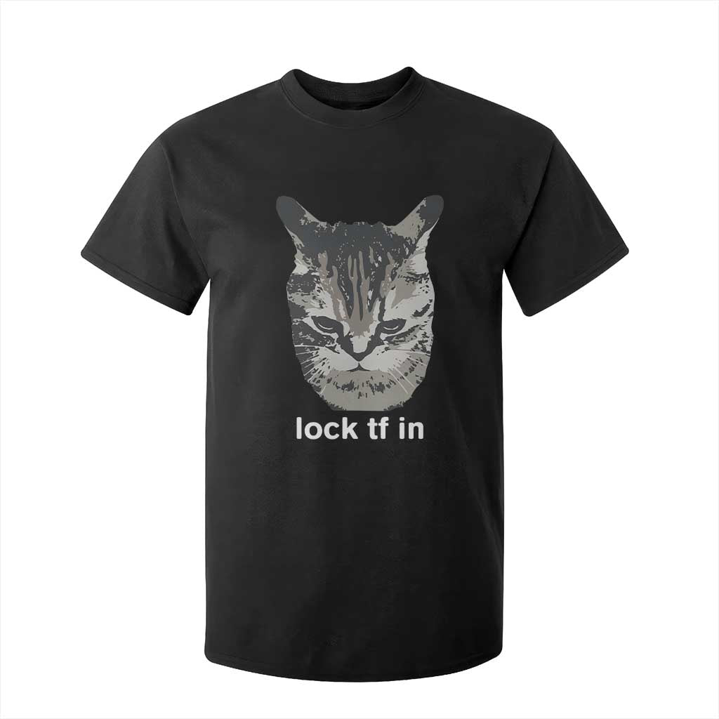 Lock TF In Cat T Shirt For Kid Funny Gen Z Meme TS14 Black Print Your Wear
