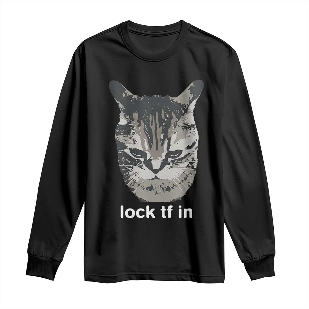Lock TF In Cat Long Sleeve Shirt - Funny Gen Z Meme TS14 Black Print Your Wear