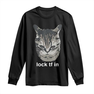 Lock TF In Cat Long Sleeve Shirt - Funny Gen Z Meme TS14 Black Print Your Wear