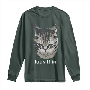 Lock TF In Cat Long Sleeve Shirt - Funny Gen Z Meme TS14 Dark Forest Green Print Your Wear