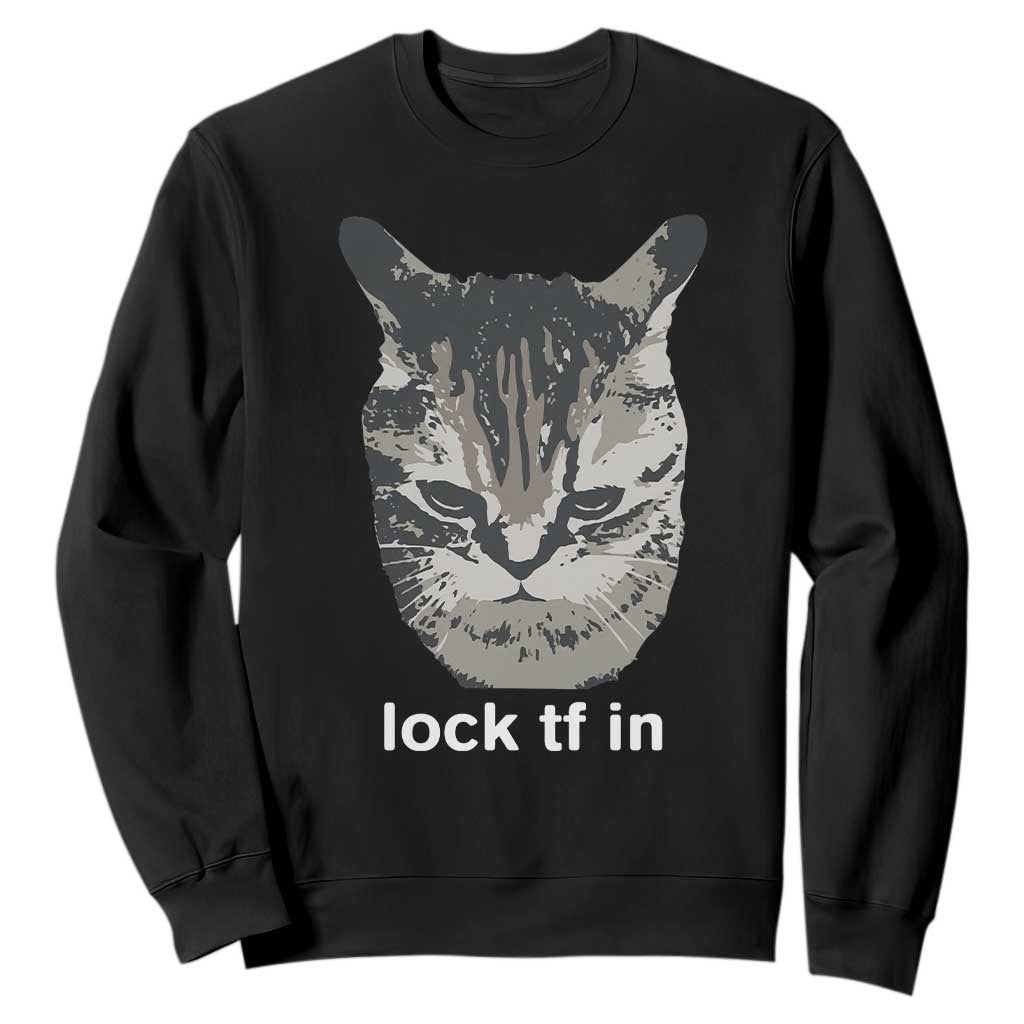 Lock TF In Cat Sweatshirt Funny Gen Z Meme TS14 Black Print Your Wear