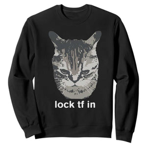 Lock TF In Cat Sweatshirt Funny Gen Z Meme TS14 Black Print Your Wear