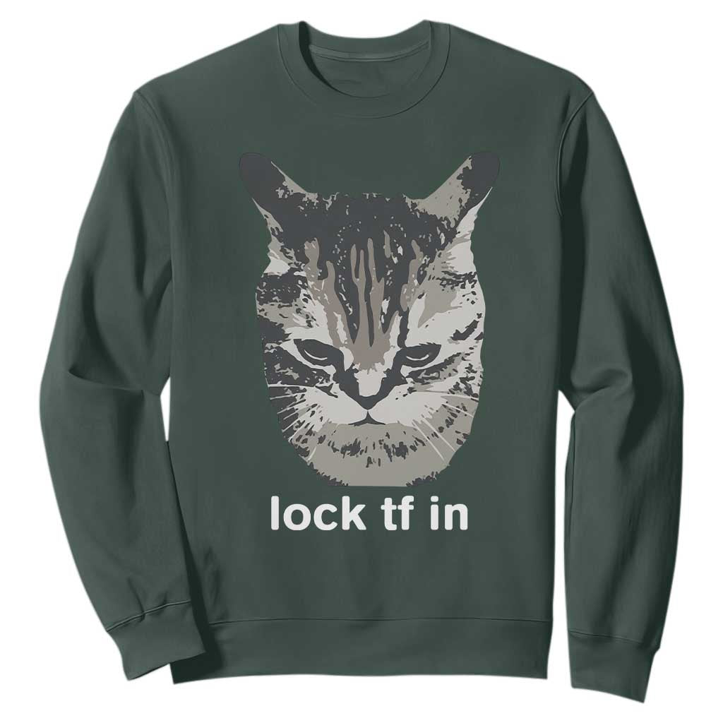 Lock TF In Cat Sweatshirt Funny Gen Z Meme TS14 Dark Forest Green Print Your Wear