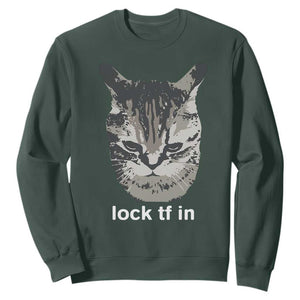 Lock TF In Cat Sweatshirt Funny Gen Z Meme TS14 Dark Forest Green Print Your Wear