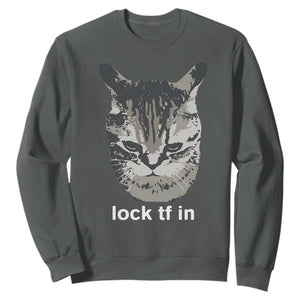 Lock TF In Cat Sweatshirt Funny Gen Z Meme TS14 Dark Heather Print Your Wear
