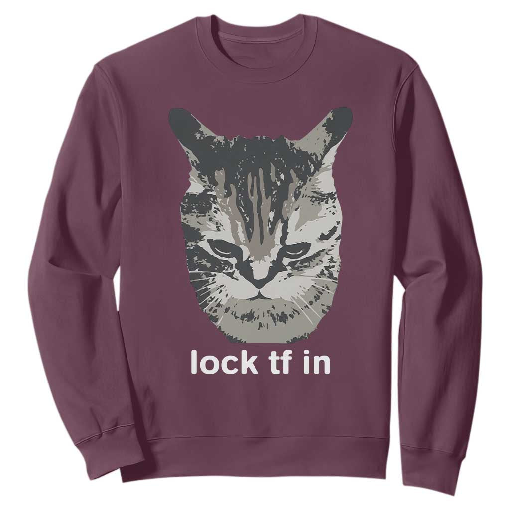 Lock TF In Cat Sweatshirt Funny Gen Z Meme TS14 Maroon Print Your Wear