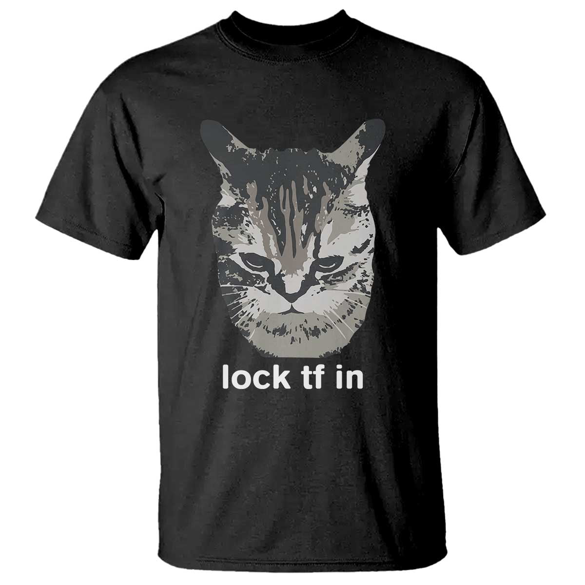 Lock TF In Cat T Shirt Funny Gen Z Meme TS14 Black Print Your Wear