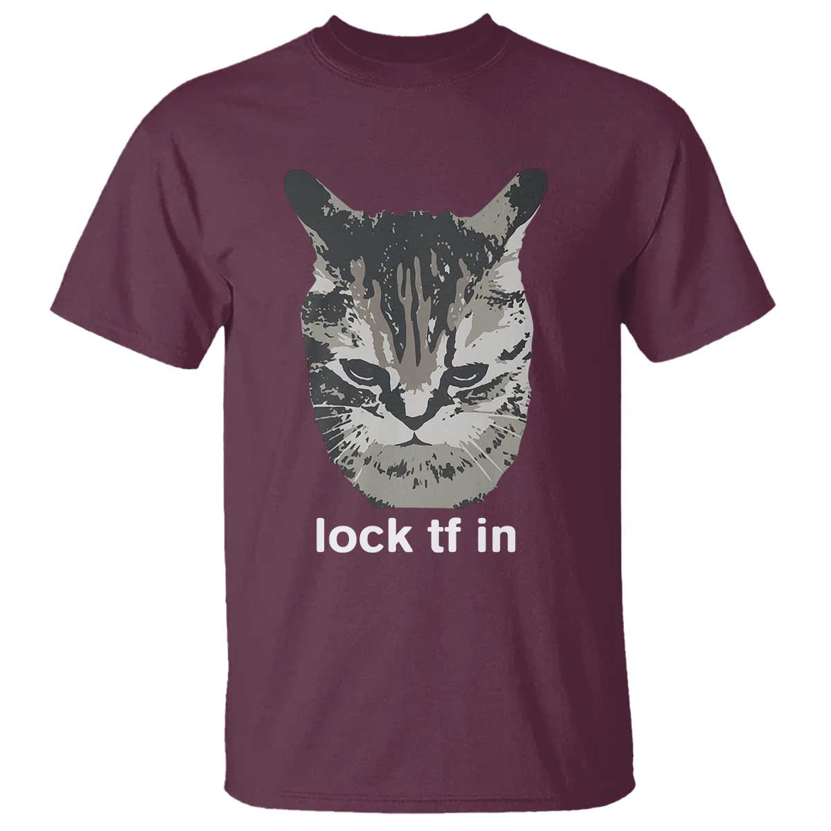 Lock TF In Cat T Shirt Funny Gen Z Meme TS14 Maroon Print Your Wear