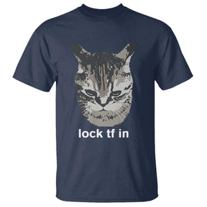 Lock TF In Cat T Shirt Funny Gen Z Meme TS14 Navy Print Your Wear
