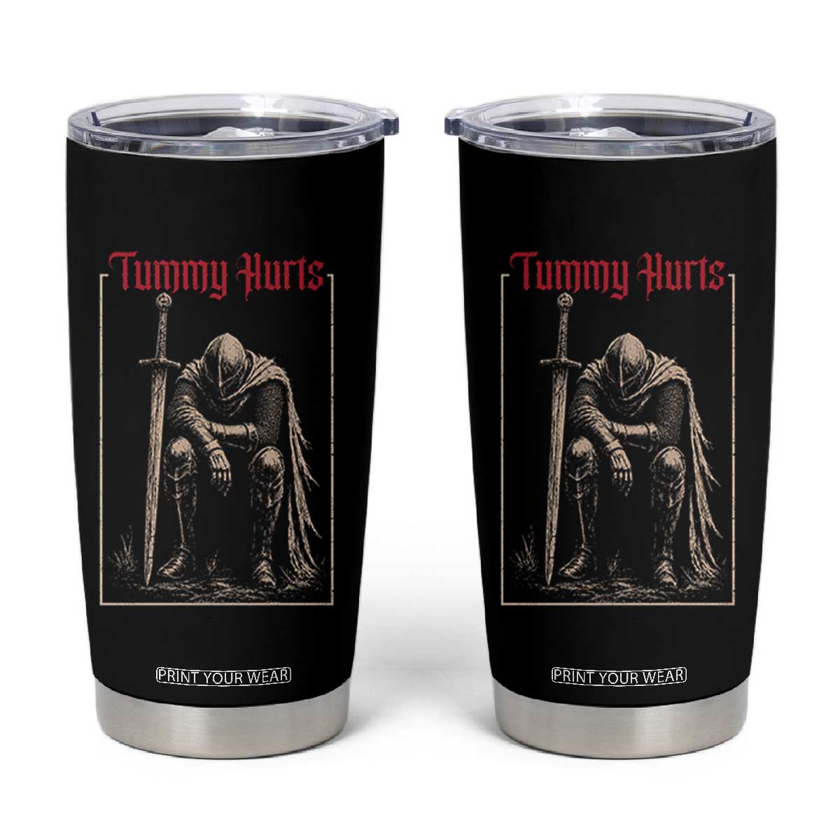 Tummy Hurts Tumbler Cup Funny Medieval Knight Dark Meme TS14 Black Print Your Wear