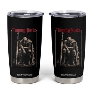 Tummy Hurts Tumbler Cup Funny Medieval Knight Dark Meme TS14 Black Print Your Wear