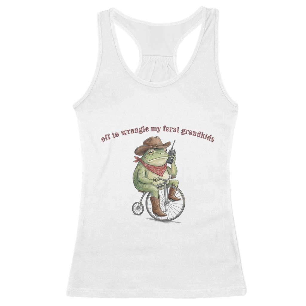 Off to Wrangle My Feral Grandkids Racerback Tank Top Funny Cowboy Frog Grandpa Western Meme TS14 White Print Your Wear