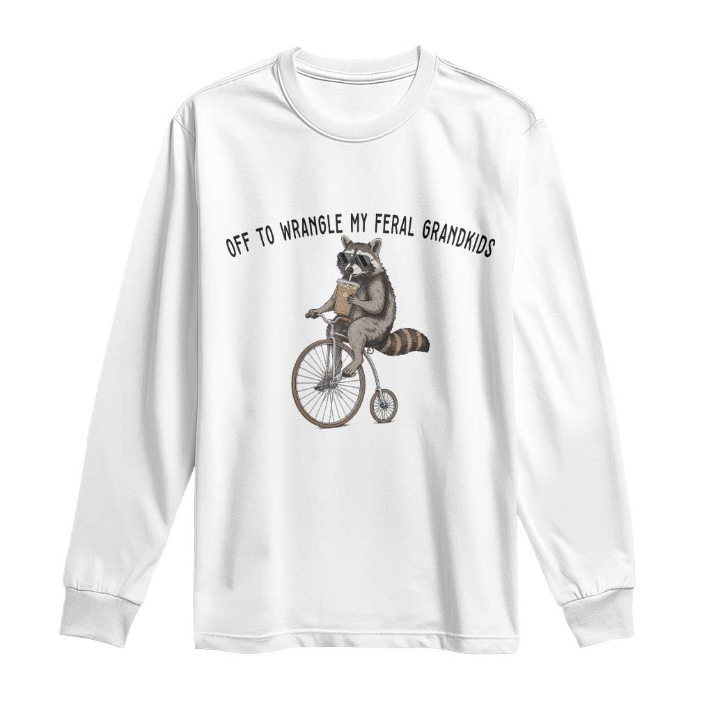 Off To Wranglin My Feral Grandkids Long Sleeve Shirt Funny Raccoon Grandpa Father's Day Gift TS14 White Print Your Wear