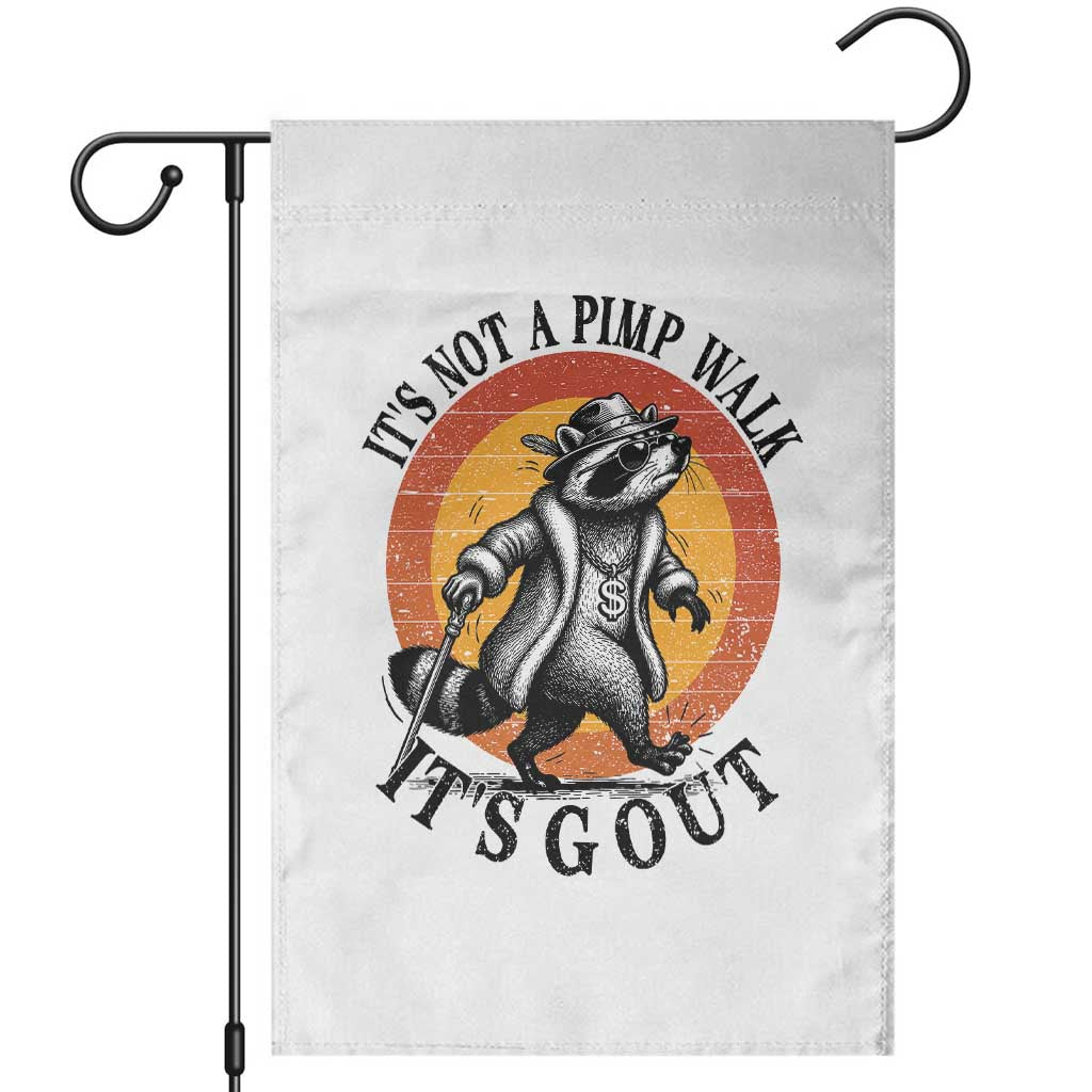 It's Not A Pimp Walk It's Gout Garden Flag Funny Gout Dad Sarcastic Raccoon TS14 White Print Your Wear