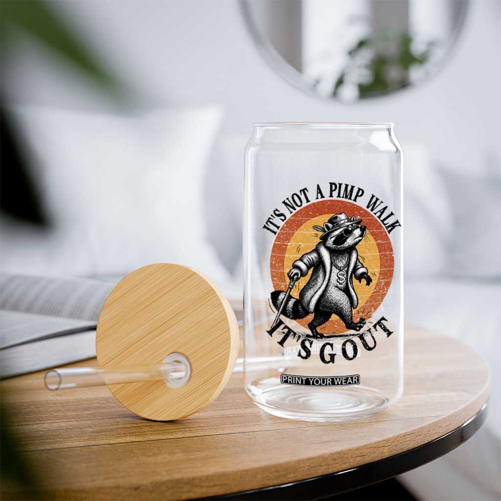 It's Not A Pimp Walk It's Gout Glass Can Funny Gout Dad Sarcastic Raccoon TS14 Print Your Wear