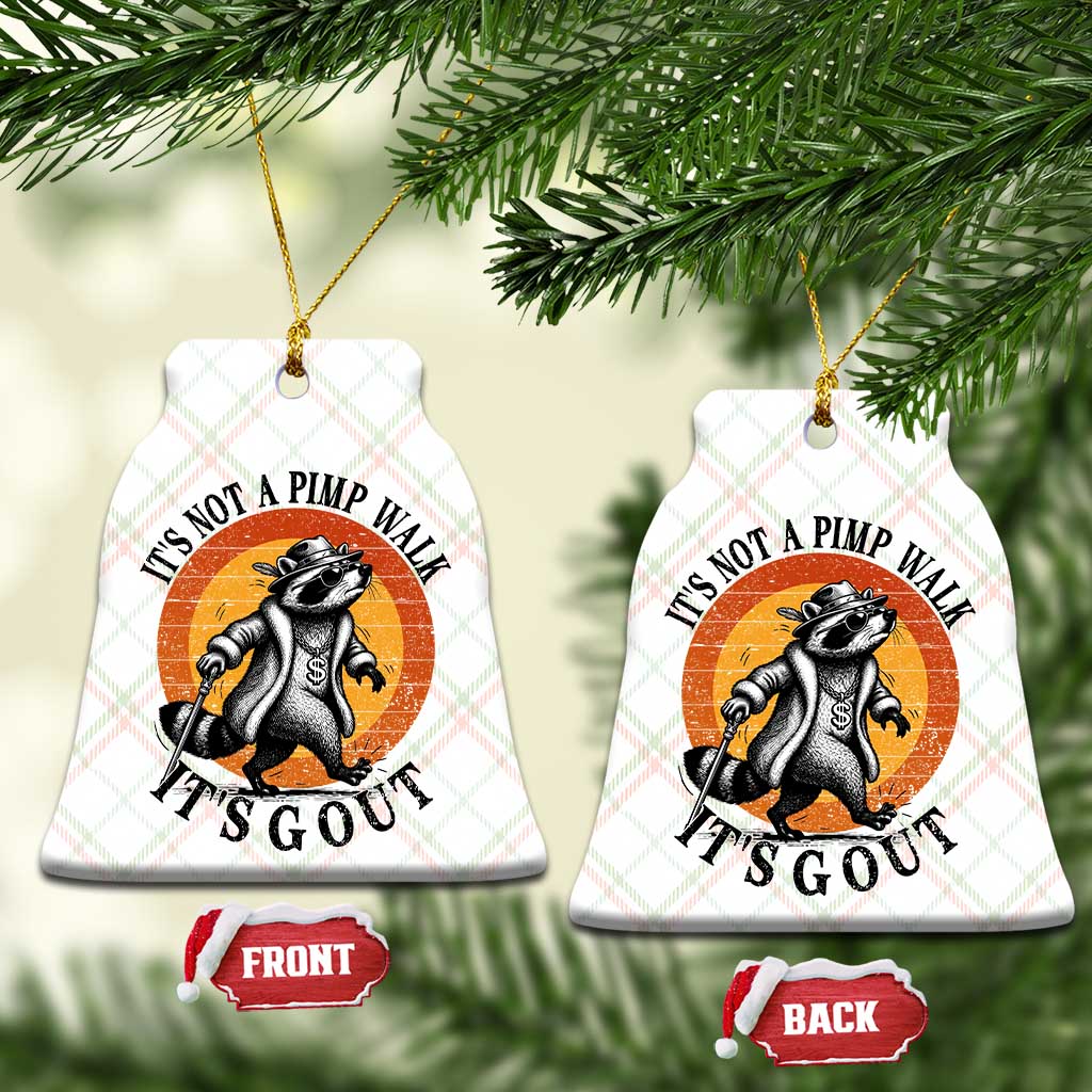It's Not A Pimp Walk It's Gout Ceramic Ornament Funny Gout Dad Sarcastic Raccoon TS14 Print Your Wear