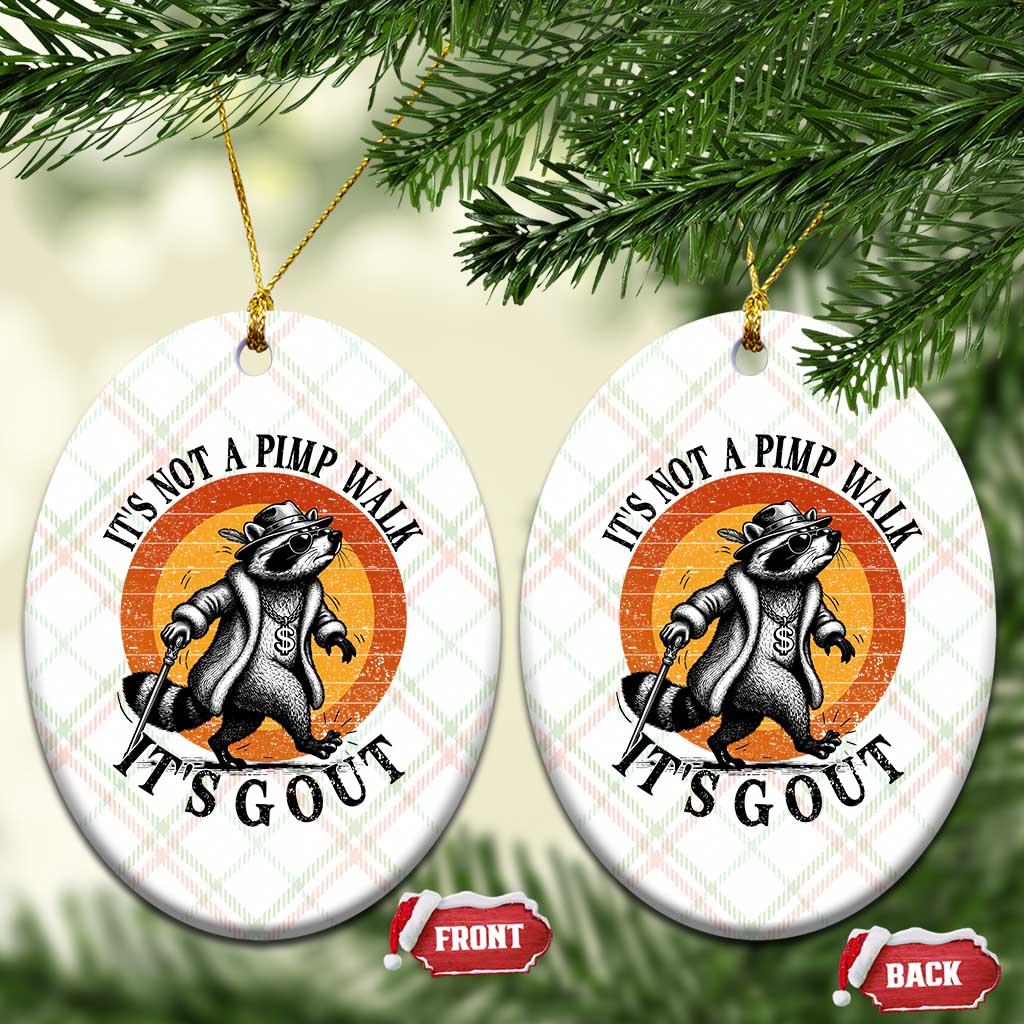 It's Not A Pimp Walk It's Gout Ceramic Ornament Funny Gout Dad Sarcastic Raccoon TS14 Print Your Wear