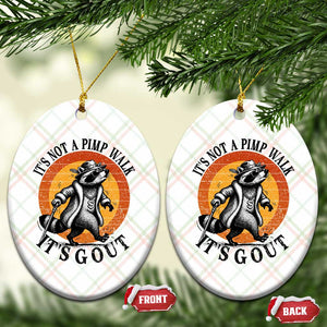 It's Not A Pimp Walk It's Gout Ceramic Ornament Funny Gout Dad Sarcastic Raccoon TS14 Print Your Wear