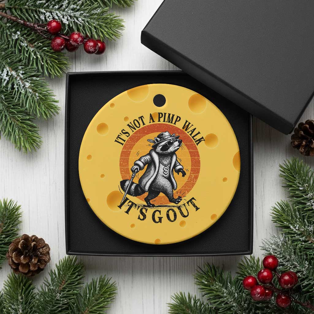 It's Not A Pimp Walk It's Gout Ceramic Ornament Funny Gout Dad Sarcastic Raccoon TS14 1pc Yellow Cheese Print Your Wear