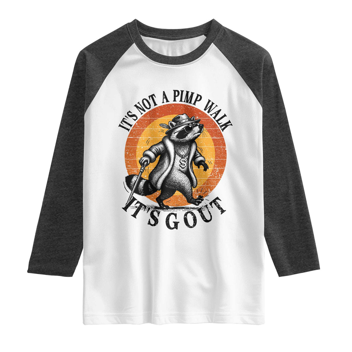 It's Not A Pimp Walk It's Gout Raglan Shirt Funny Gout Dad Sarcastic Raccoon TS14 White Heather Charcoal Print Your Wear