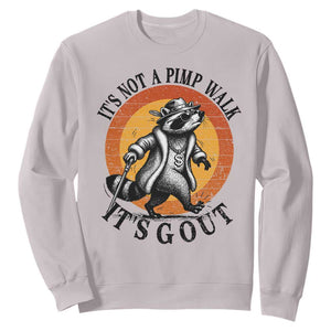It's Not A Pimp Walk It's Gout Sweatshirt Funny Gout Dad Sarcastic Raccoon TS14 Ice Gray Print Your Wear