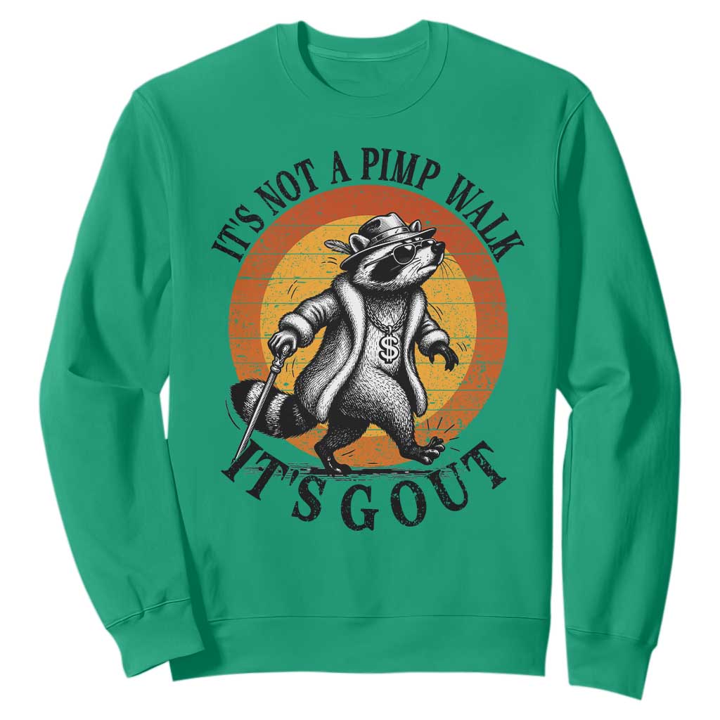 It's Not A Pimp Walk It's Gout Sweatshirt Funny Gout Dad Sarcastic Raccoon TS14 Irish Green Print Your Wear
