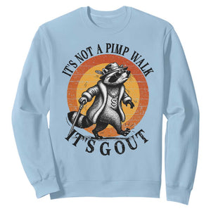 It's Not A Pimp Walk It's Gout Sweatshirt Funny Gout Dad Sarcastic Raccoon TS14 Light Blue Print Your Wear