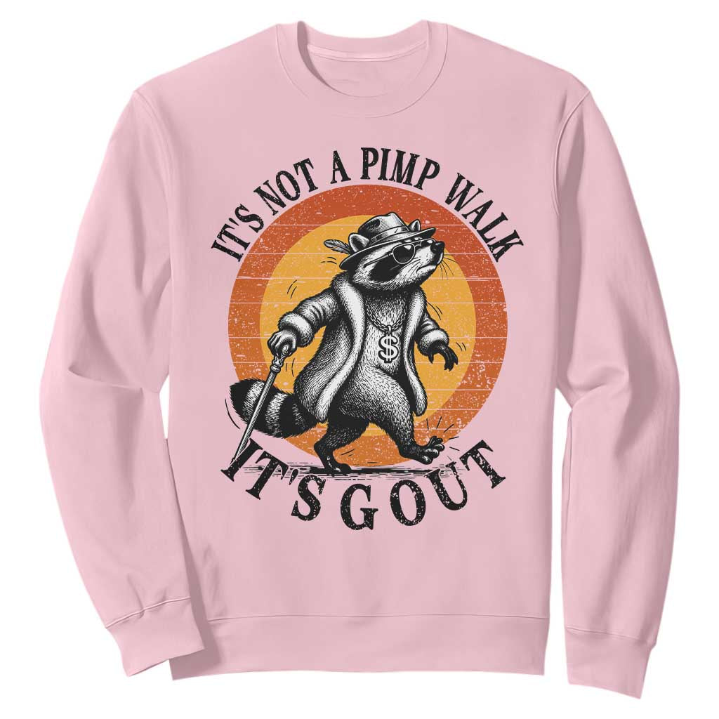 It's Not A Pimp Walk It's Gout Sweatshirt Funny Gout Dad Sarcastic Raccoon TS14 Light Pink Print Your Wear