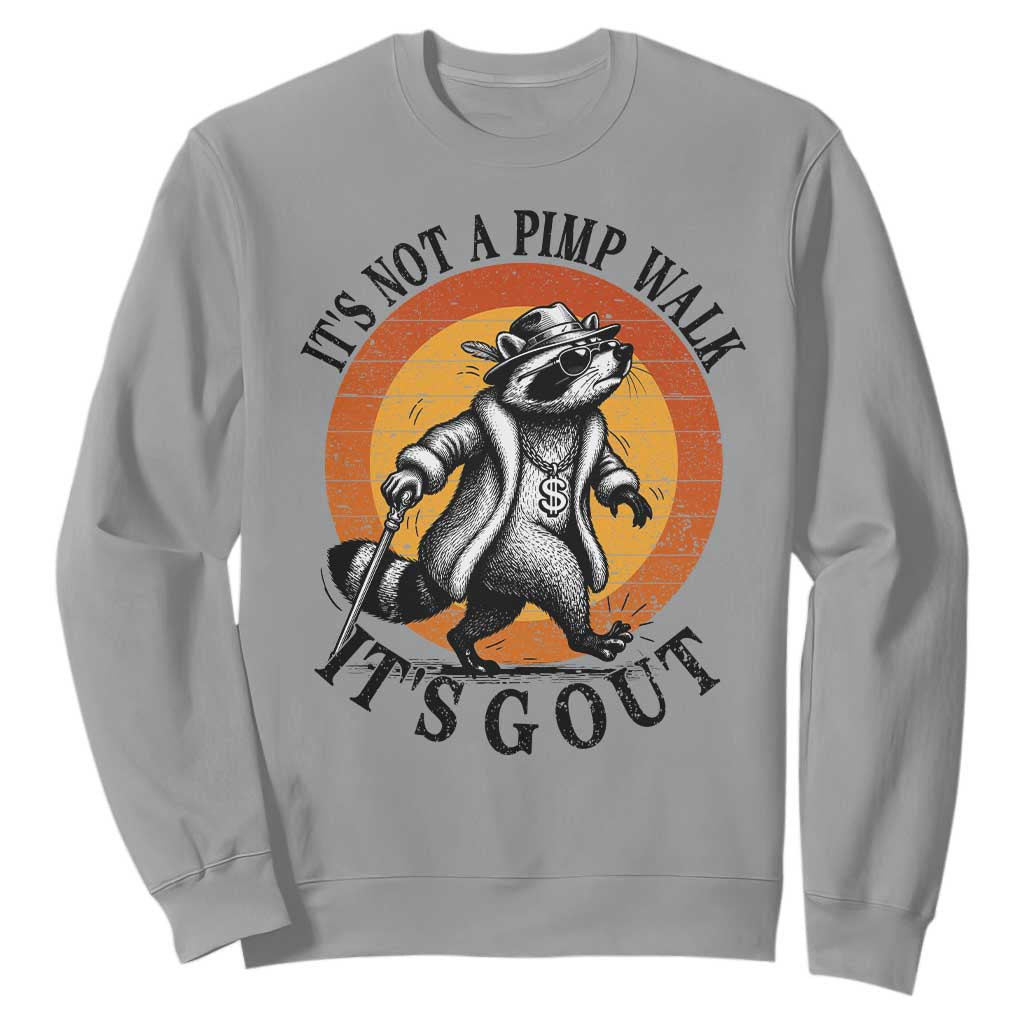 It's Not A Pimp Walk It's Gout Sweatshirt Funny Gout Dad Sarcastic Raccoon TS14 Sport Gray Print Your Wear