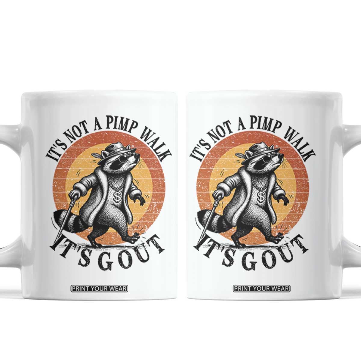 It's Not A Pimp Walk It's Gout Coffee Mug Funny Gout Dad Sarcastic Raccoon TS14 White Print Your Wear