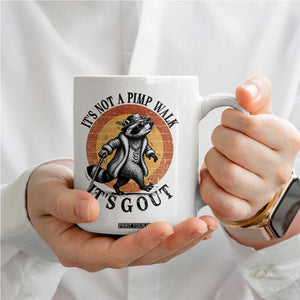 It's Not A Pimp Walk It's Gout Coffee Mug Funny Gout Dad Sarcastic Raccoon TS14 Print Your Wear