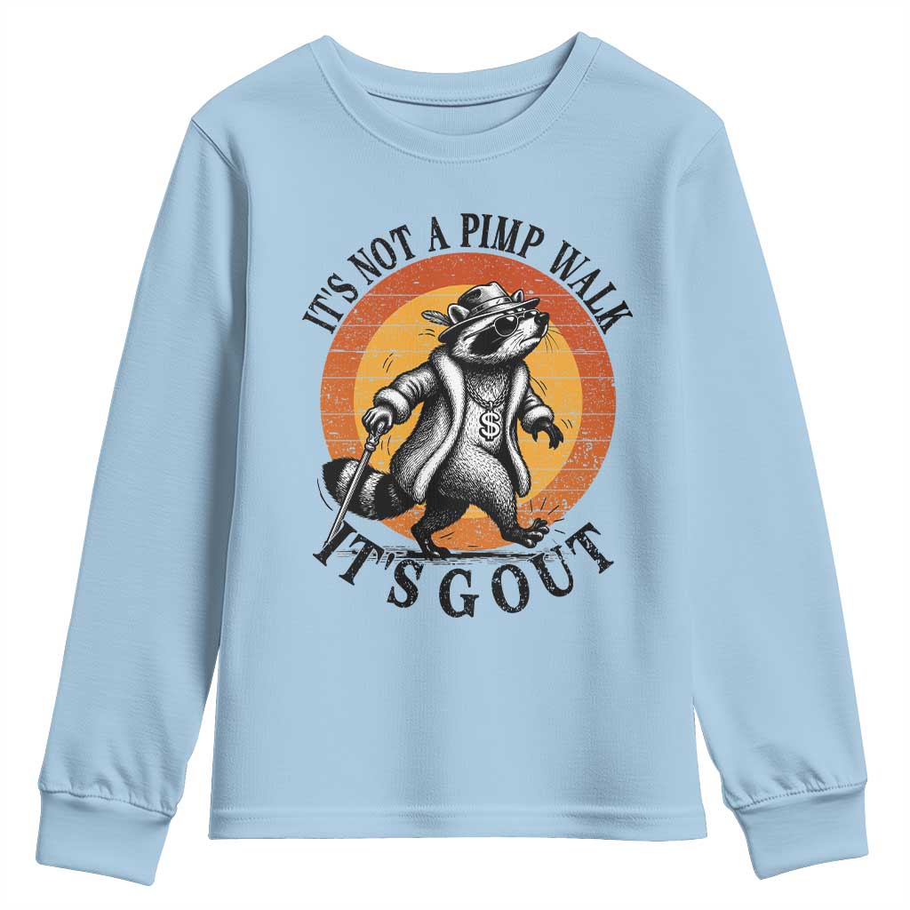 It's Not A Pimp Walk It's Gout Youth Sweatshirt Funny Gout Dad Sarcastic Raccoon TS14 Light Blue Print Your Wear