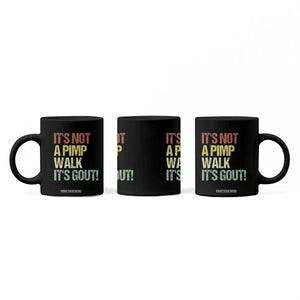 It's Not A Pimp Walk It's Gout Coffee Mug Funny Old Man Medical Humor TS14 Print Your Wear