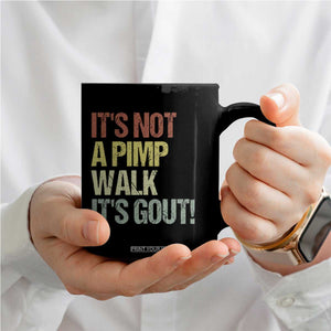 It's Not A Pimp Walk It's Gout Coffee Mug Funny Old Man Medical Humor TS14 Print Your Wear
