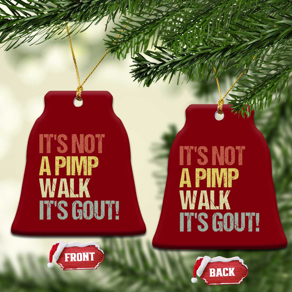 It's Not A Pimp Walk It's Gout Ceramic Ornament Funny Old Man Medical Humor TS14 Print Your Wear