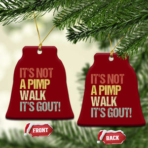 It's Not A Pimp Walk It's Gout Ceramic Ornament Funny Old Man Medical Humor TS14 Print Your Wear