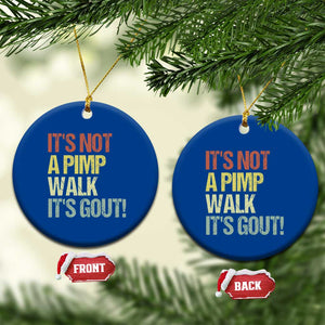 It's Not A Pimp Walk It's Gout Ceramic Ornament Funny Old Man Medical Humor TS14 1pc Blue Print Your Wear