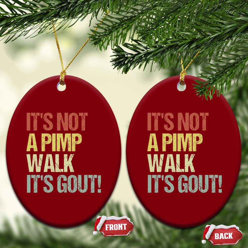 It's Not A Pimp Walk It's Gout Ceramic Ornament Funny Old Man Medical Humor TS14 Print Your Wear