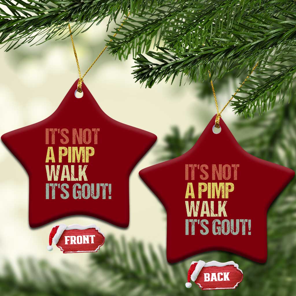 It's Not A Pimp Walk It's Gout Ceramic Ornament Funny Old Man Medical Humor TS14 Print Your Wear