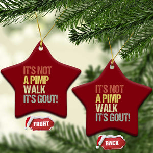 It's Not A Pimp Walk It's Gout Ceramic Ornament Funny Old Man Medical Humor TS14 Print Your Wear