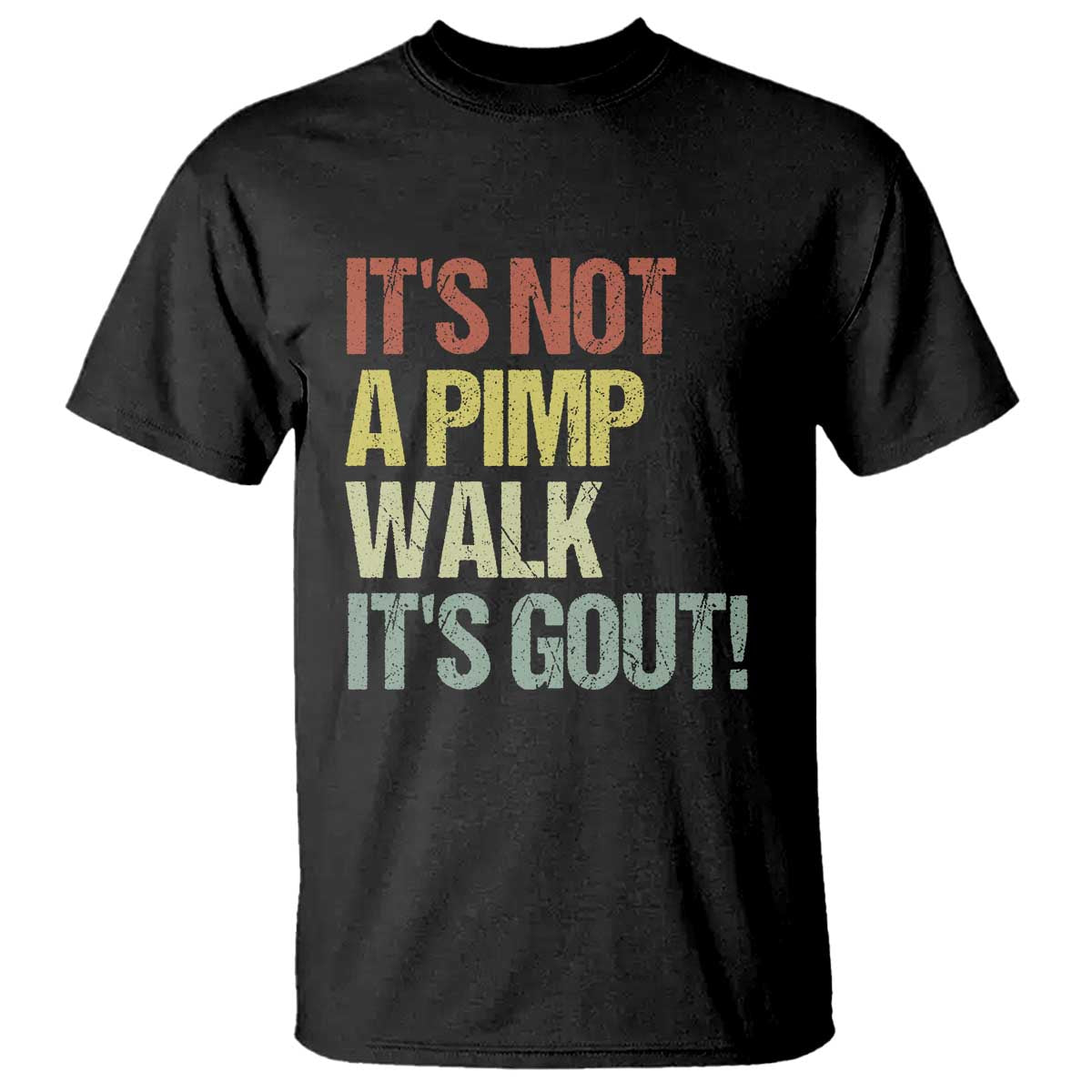 It's Not A Pimp Walk It's Gout T Shirt Funny Old Man Medical Humor TS14 Black Print Your Wear