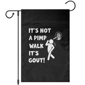 It’s Not A Pimp Walk It’s Gout Garden Flag Funny Gout Dad Sarcastic TS14 Black Print Your Wear