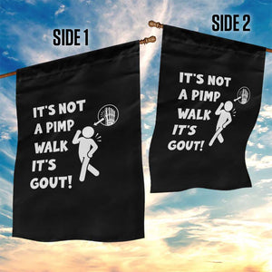 It’s Not A Pimp Walk It’s Gout Garden Flag Funny Gout Dad Sarcastic TS14 Print Your Wear
