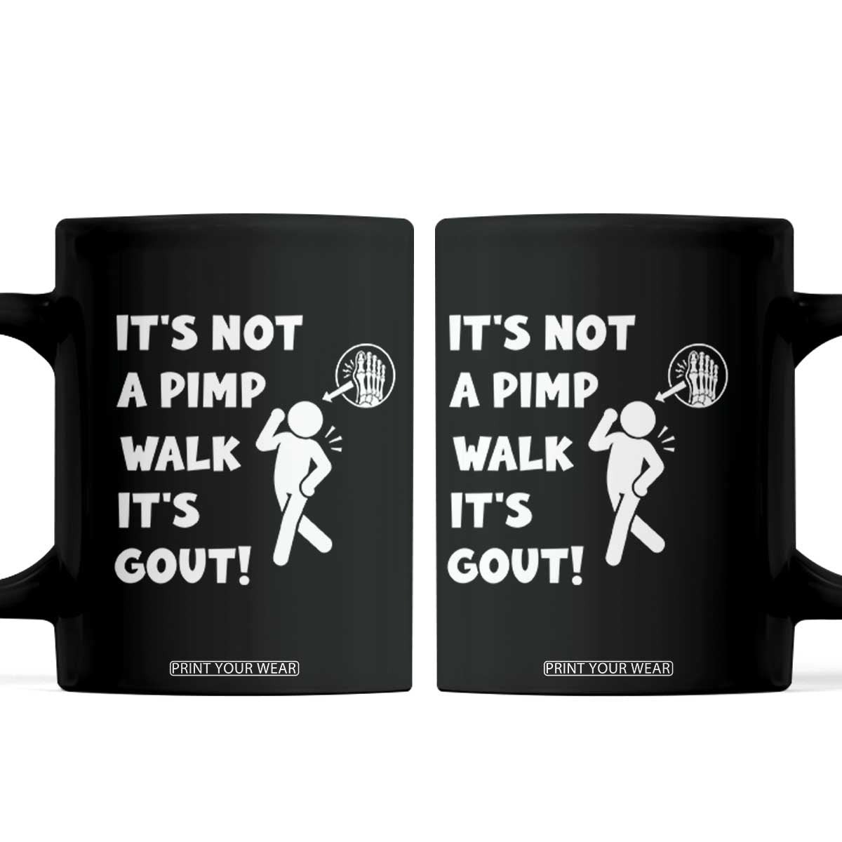 It’s Not A Pimp Walk It’s Gout Coffee Mug Funny Gout Dad Sarcastic TS14 Black Print Your Wear