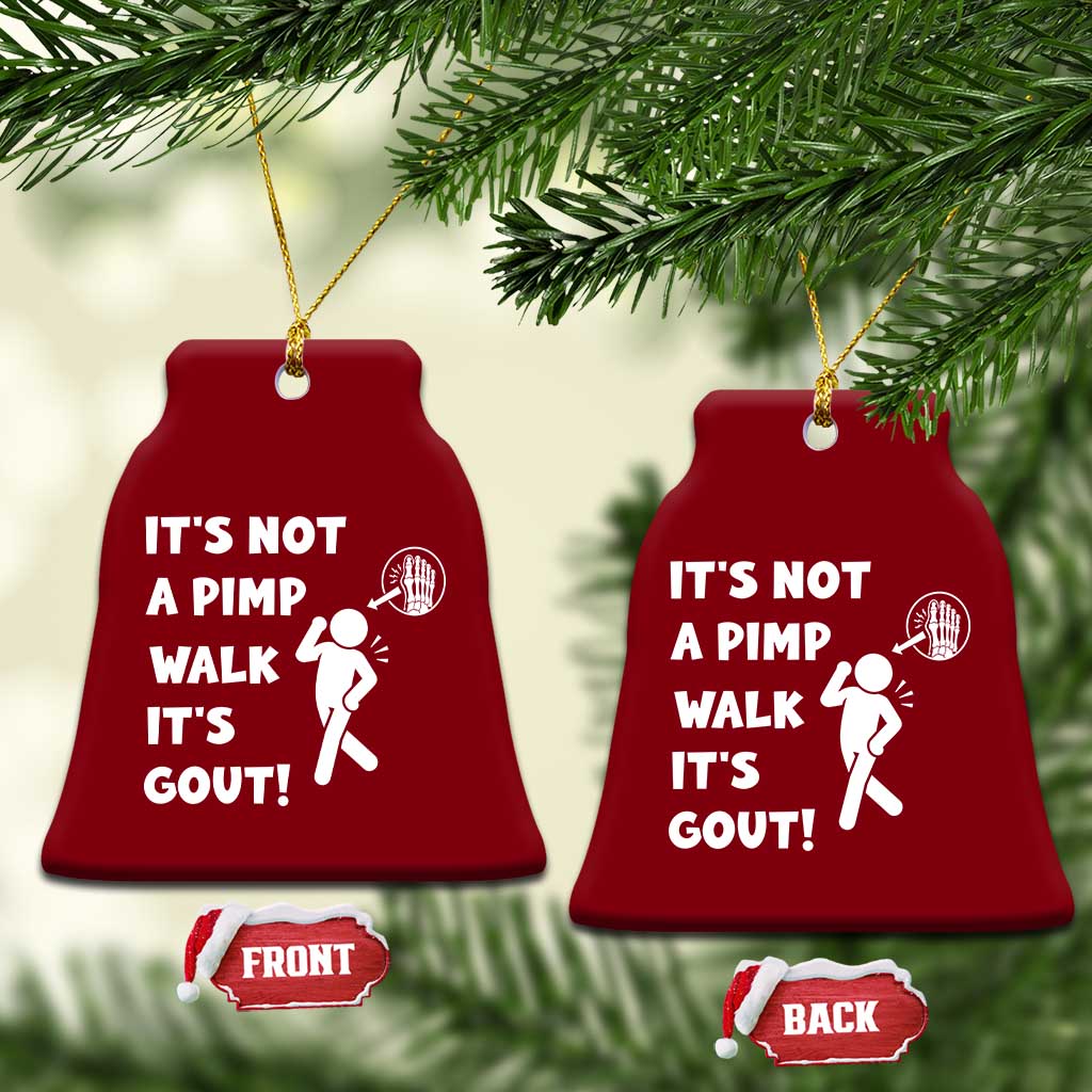 It’s Not A Pimp Walk It’s Gout Ceramic Ornament Funny Gout Dad Sarcastic TS14 Print Your Wear