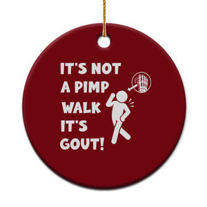 It’s Not A Pimp Walk It’s Gout Ceramic Ornament Funny Gout Dad Sarcastic TS14 1pc Red Print Your Wear
