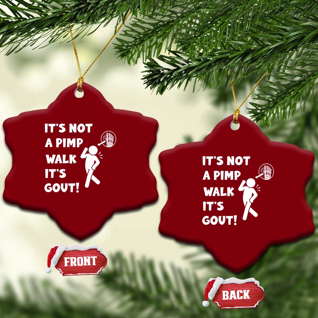 It’s Not A Pimp Walk It’s Gout Ceramic Ornament Funny Gout Dad Sarcastic TS14 Print Your Wear