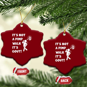 It’s Not A Pimp Walk It’s Gout Ceramic Ornament Funny Gout Dad Sarcastic TS14 Print Your Wear